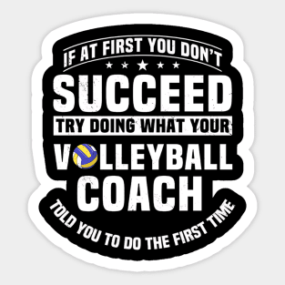 If At First You Dont Succeed Try Doing What Your Coach Sticker